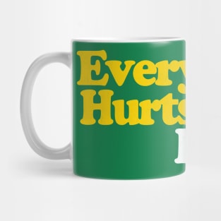 Everything Hurts & I'm Dying Mug